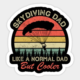 Skydiving Dad Just Like A Normal Dad Only Cooler Sticker